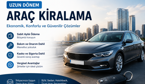İstanbul’da Uzun Dönem Araç Kiralama Neden Avantajlı?